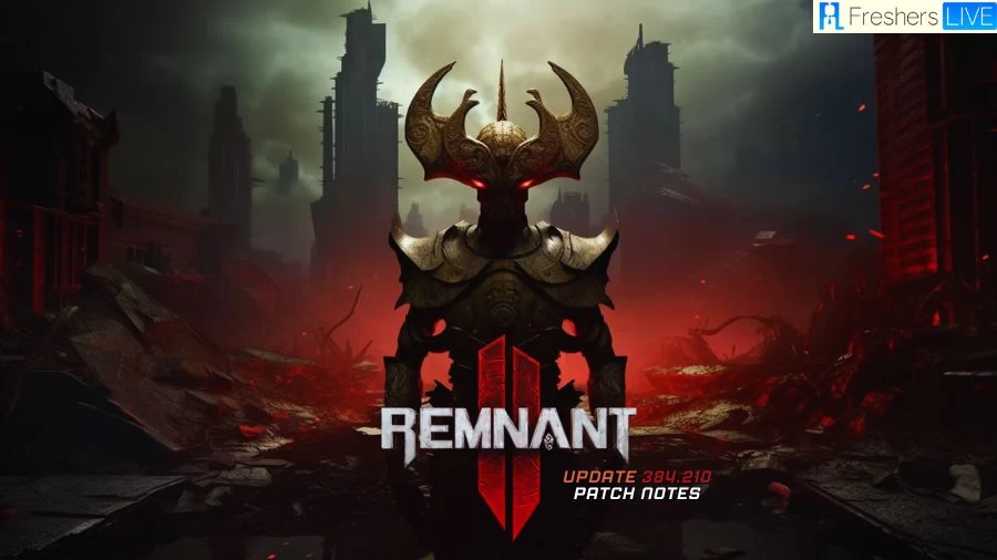 Remnant 2 Update 384.210 Patch Notes, Gameplay, and More.