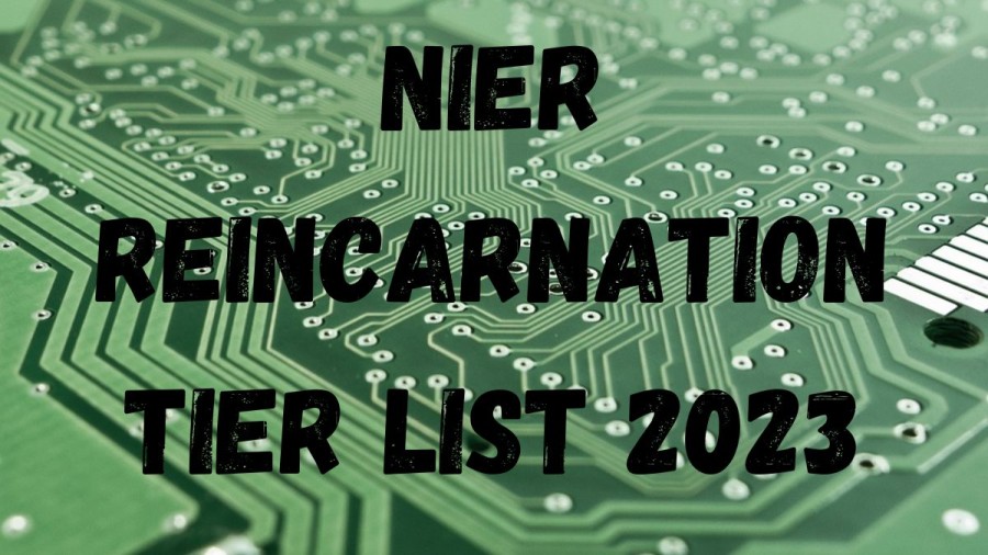 Nier Reincarnation Tier List 2023, Nier Reincarnation Characters