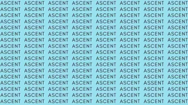 Observation Skill Test: If you have Eagle Eyes find the word Assent among Ascent in 6 Secs