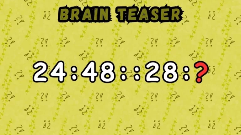 Brain Teaser: Find the Next Number 24:48::28:?