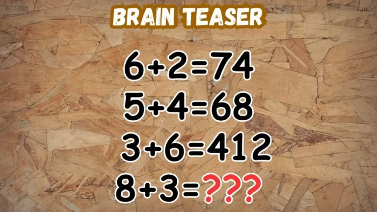 Brain Teaser: If 6+2=74, 5+4=68, 3+6=412, then 8+3=? Viral Math Puzzle