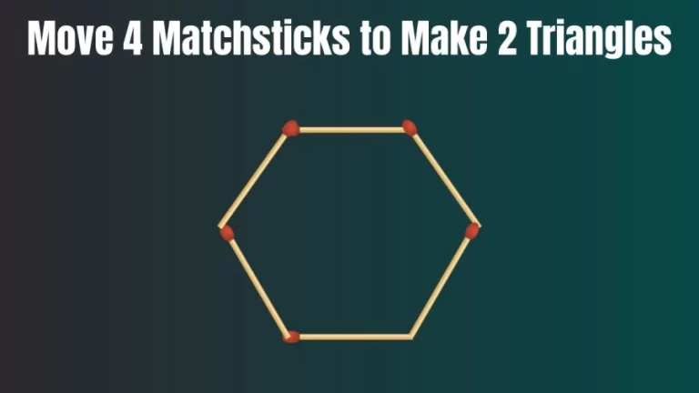 Matchstick Brain Teaser: Move 4 Matchsticks and Make 2 Triangles