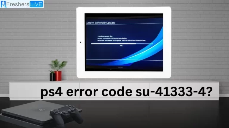 What is PS4 Error Code SU-41333-4? How to Fix PS4 Error Code SU-41333-4?