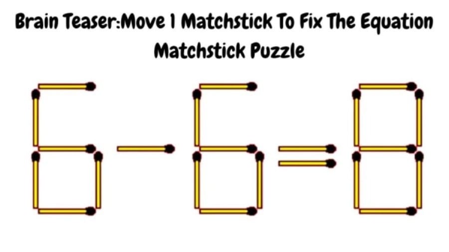 Brain Teaser: 6-6=8 Move 1 Matchstick to Fix the Equation in 30 secs
