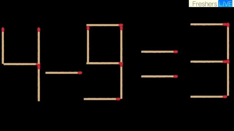 Brain Teaser: Fix The Matchstick Equation 4-9=3 By Moving 2 Sticks